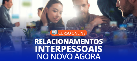 Relacionamentos Interpessoais no novo agora